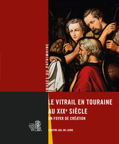 LE VITRAIL EN TOURAINE AU XIX° SIÈCLE